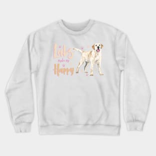 Labs make me Happy! For Labrador Retriever dog lovers! Crewneck Sweatshirt